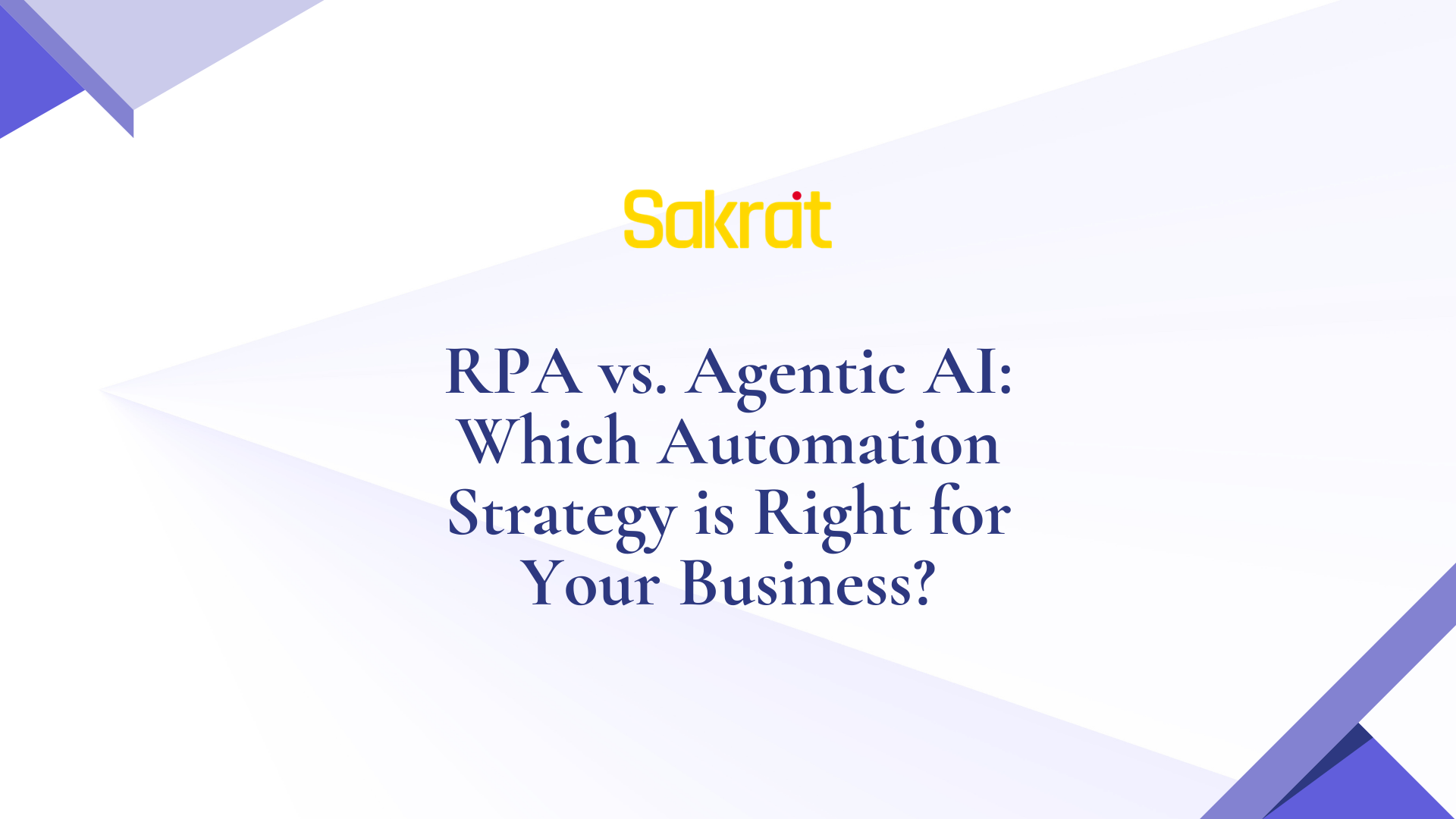 RPA vs. Agentic AI: 2026 Automation Strategy | Sakrat