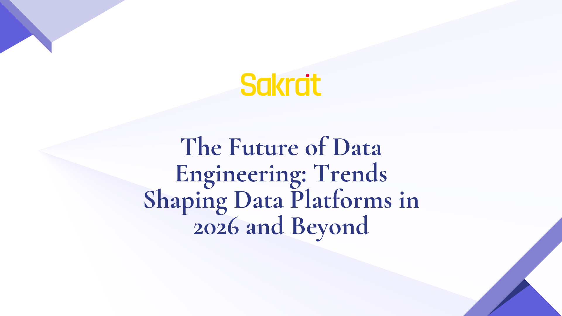 The Future of Data Engineering in 2026 | Sakrat