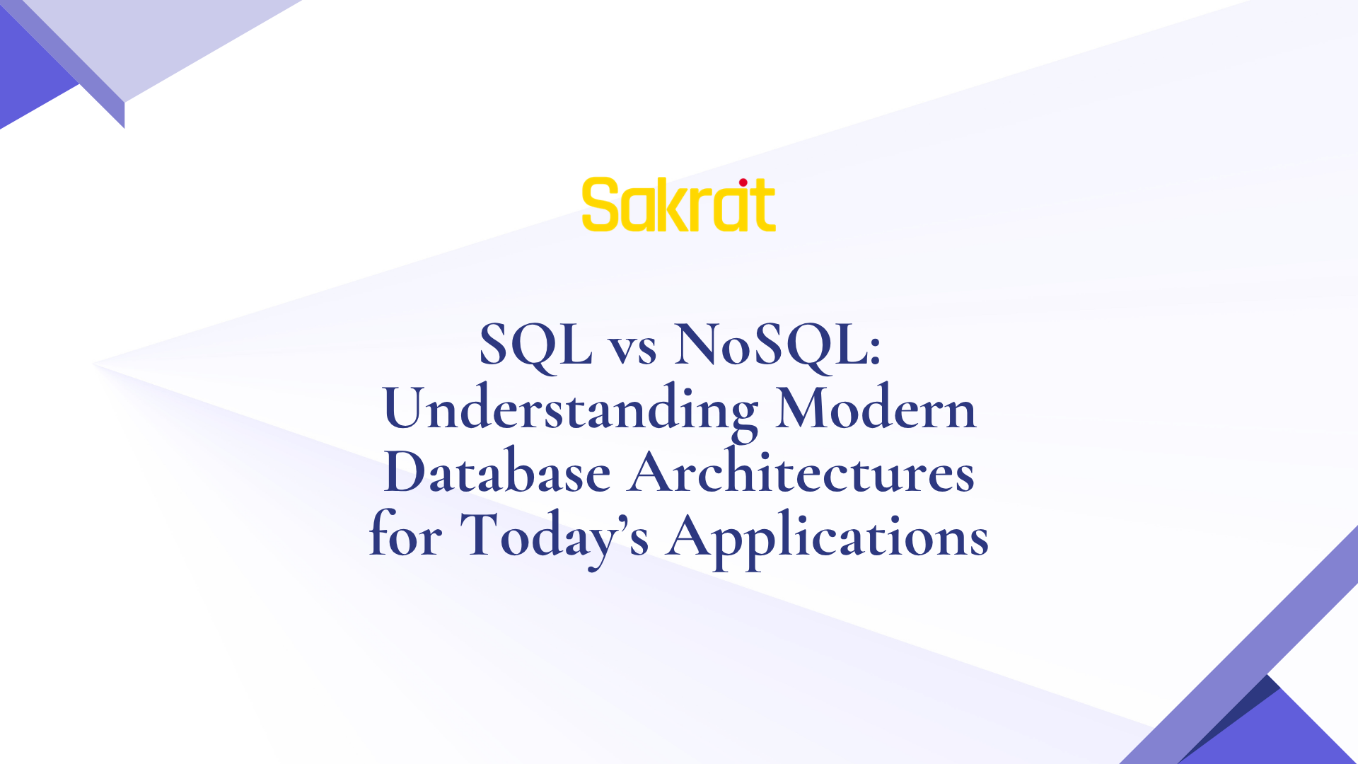 SQL vs NoSQL: Modern Database Guide | Sakrat