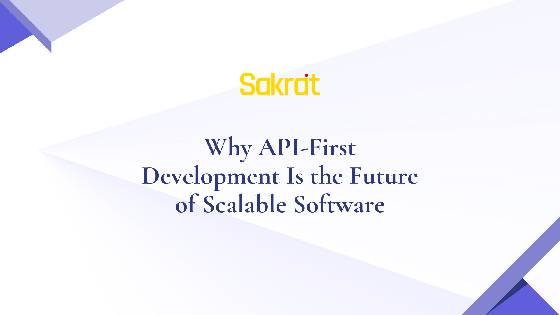 API-First Software Development for Scalable Apps | Sakrat