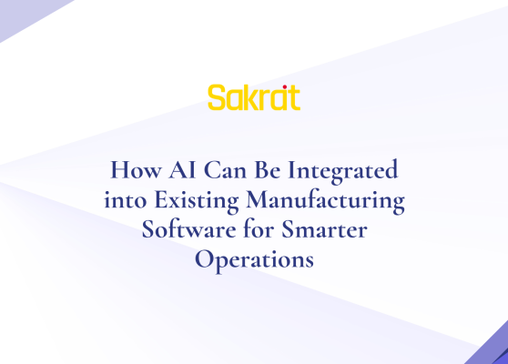 AI integration in manufacturing software for predictive maintenance, smart automation, production efficiency, and intelligent operations by Sakrat